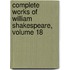Complete Works of William Shakespeare, Volume 18