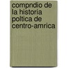Compndio de La Historia Poltica de Centro-Amrica by Ephraim George Squier