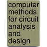 Computer Methods for Circuit Analysis and Design by Kishore Singhal