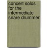 Concert Solos for the Intermediate Snare Drummer door Garwood Whaley