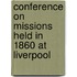 Conference on Missions Held in 1860 at Liverpool