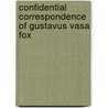Confidential Correspondence Of Gustavus Vasa Fox door Gustavus Vasa Fox
