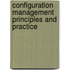 Configuration Management Principles and Practice