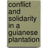 Conflict And Solidarity In A Guianese Plantation door C. Jayawardena