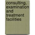 Consulting, Examination And Treatment Facilities