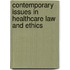 Contemporary Issues In Healthcare Law And Ethics