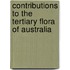 Contributions to the Tertiary Flora of Australia
