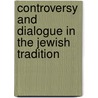 Controversy And Dialogue In The Jewish Tradition door Neil S. Hecht