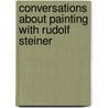 Conversations About Painting With Rudolf Steiner by Peter Stebbing