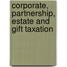 Corporate, Partnership, Estate and Gift Taxation door Steven C. Thompson
