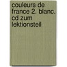 Couleurs De France 2. Blanc. Cd Zum Lektionsteil by Unknown