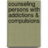 Counseling Persons with Addictions & Compulsions