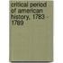 Critical Period of American History, 1783 - 1789