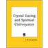 Crystal Gazing And Spiritual Clairvoyance (1913)
