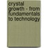 Crystal Growth - From Fundamentals to Technology