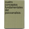 Cuatro Conceptos Fundamentales del Psicoanalisis door Roberto Harari