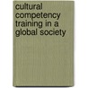 Cultural Competency Training In A Global Society door Onbekend