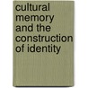 Cultural Memory And The Construction Of Identity door Onbekend