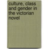 Culture, Class And Gender In The Victorian Novel door Arlene Young