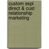Custom Expl Direct & Cust Relationship Marketing by O'Malley