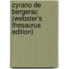 Cyrano De Bergerac (Webster's Thesaurus Edition) by Reference Icon Reference