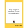 Daily Scripture Promises To The Living Christian door Onbekend
