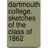 Dartmouth College. Sketches Of The Class Of 1862 door Horace Stuart Cummings