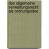 Das Allgemeine Verwaltungsrecht Als Ordnungsidee by Eberhard Schmidt-A_mann