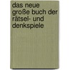 Das neue große Buch der Rätsel- und Denkspiele by Unknown