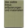 Das siebte Kreuz. Erläuterungen und Materialien door Anna Seghers