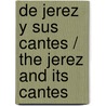 De Jerez y sus cantes / The Jerez and its Cantes door Jose Maria Castano