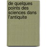 De Quelques Points Des Sciences Dans L'Antiquite by Bernard Jullien