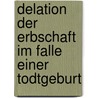 Delation Der Erbschaft Im Falle Einer Todtgeburt door Georg Krieg