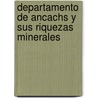 Departamento de Ancachs y Sus Riquezas Minerales door Antonio Raimondi