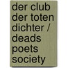 Der Club der toten Dichter / Deads Poets Society by Nancy H. Kleinbaum