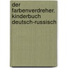 Der Farbenverdreher. Kinderbuch Deutsch-Russisch by Ulrike Rylance