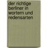 Der Richtige Berliner In Wortern Und Redensarten by Hans Georg Meyer