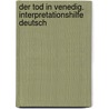 Der Tod in Venedig. Interpretationshilfe Deutsch door Thomas Mann