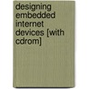 Designing Embedded Internet Devices [with Cdrom] by Dan Eisenreich