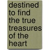 Destined to Find the True Treasures of the Heart door Tammy McHodgkins