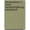 Deutschbuch 7. Neue Rechtschreibung. Arbeitsheft door Onbekend