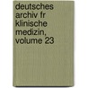 Deutsches Archiv Fr Klinische Medizin, Volume 23 door Onbekend