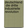 Deutschland   Die Dritte Industrielle Revolution by Dieter Spethmann