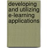 Developing And Utilizing E-Learning Applications door Onbekend