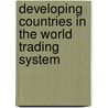 Developing Countries In The World Trading System by Ramesh Adhikari