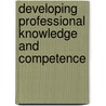 Developing Professional Knowledge And Competence door Michael Eraut