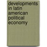 Developments In Latin American Political Economy door Onbekend