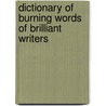 Dictionary Of Burning Words Of Brilliant Writers door Josiah Hotchkiss Gilbert