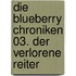 Die Blueberry Chroniken 03. Der verlorene Reiter