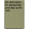 Die Derivation im Deutschen und das Suffix -lich door Florian Rosenbauer